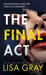 The Final Act - Lisa Gray