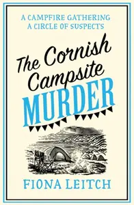 The Cornish Campsite Murder - Fiona Leitch