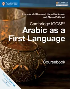 Cambridge IGCSE<sup>Â®</sup> Arabic as a First Language Coursebook - Hanadi Al Amleh, Shoua Fakhouri, Luma Abdul Hameed