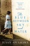 The Blue Between Sky and Water - Susan Abulhawa