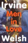 Men in Love - Irvine Welsh