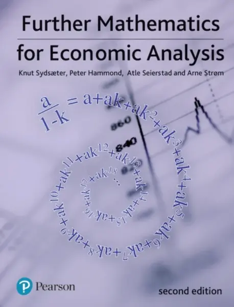 Further Mathematics for Economic Analysis - Arne Strom, Peter Hammond, Knut Sydsaeter, Atle Seierstad