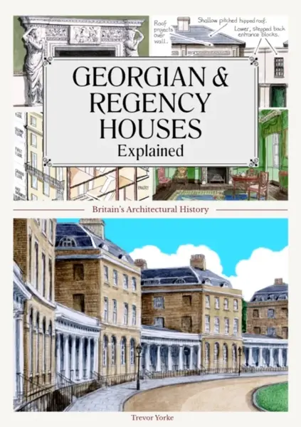 Georgian and Regency Houses Explained - Trevor Yorke