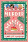 Murder by Cheesecake - Rachel Ekstrom Courage