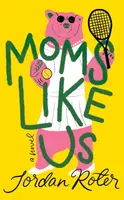 Moms Like Us - Jordan Roter