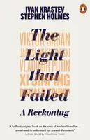 The Light that Failed - Ivan Krastev, Stephen Holmes