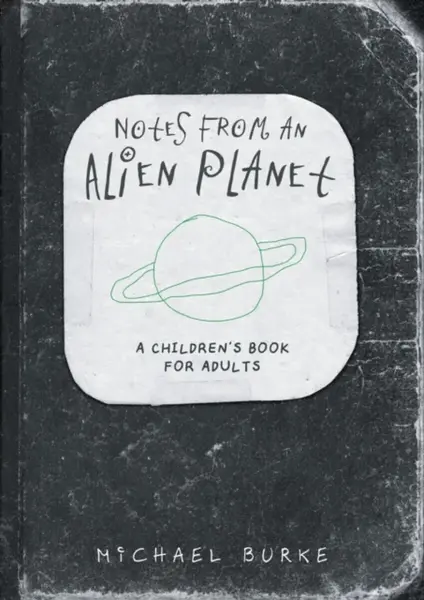 Notes From An Alien Planet - Michael Burke