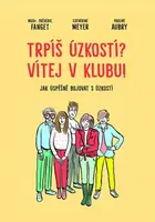 Trpíš úzkostí? Vítej v klubu - Catherine Metzmeyer, Pauline Aubry, Frédéric Fanget