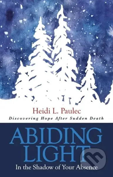 Abiding Light (In the Shadow of Your Absence) - Heidi L. Paulec - kniha z kategorie Zdraví a životní styl