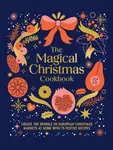 The Magical Christmas Cookbook - Murdoch Books