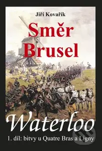 Waterloo: Směr Brusel - Jiří Kovařík - kniha z kategorie Novověk