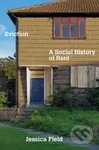 Eviction (A Social History of Rent) - Jessica Field