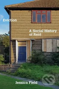 Eviction (A Social History of Rent) - Jessica Field