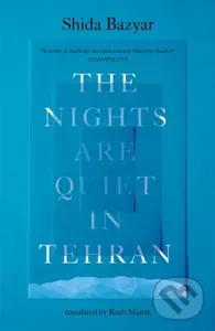 The Nights Are Quiet in Tehran - Shida Bazyar