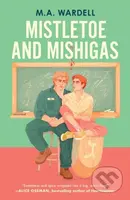 Mistletoe and Mishigas - M. A. Wardell