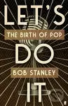 Let's Do It (The Birth of Pop) - Mr Bob Stanley - kniha z kategorie Umění, design a architektura