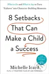 Eight Setbacks That Can Make a Child a Success (What to Do and What to Say to Turn 'Failures' into Character-Building Moments) - kniha z kategorie…