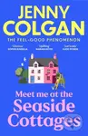 Meet Me at the Seaside Cottages (escape to the sea with the brand new novel from the feel-good phenomenon!) - kniha z kategorie Romantika