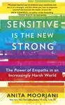 Sensitive is the New Strong - Anita Moorjani
