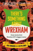 There's Something About Wrexham - Deio Edwards, Iestyn Jones