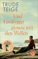 Und Großvater atmete mit den Wellen - Trude Teige