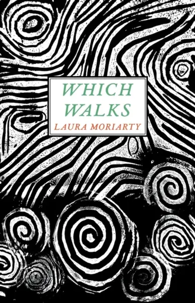 Which Walks - Laura Moriarty
