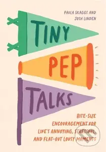 Tiny Pep Talks (Bite-Size Encouragement for Life's Annoying, Stressful, and Flat-Out Lousy Moments) - kniha z kategorie Zdraví a životní styl