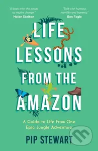 Life Lessons From the Amazon (A Guide to Life From One Epic Jungle Adventure) - kniha z kategorie Zdraví a životní styl