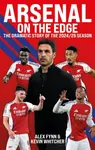 Arsenal: On the Edge - Alex Fynn, Kevin Whitcher