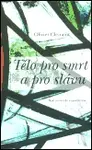 Tělo pro smrt a pro slávu - Olivier Clément
