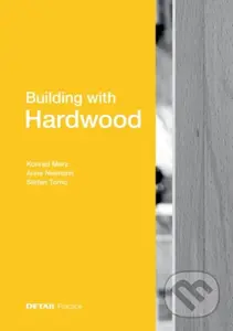 Building with Hardwood - Anne Niemann, Stefan Torno, Konrad Merz - kniha z kategorie Stavebnictví