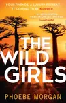 The Wild Girls - Phoebe Morgan