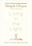 Living in the Light, Yoga for Self-Realization - Deepak Chopra