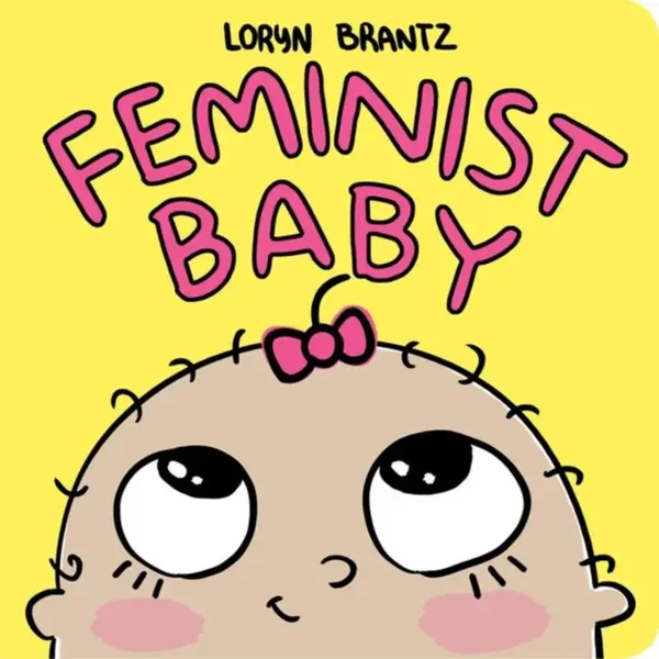 Feminist Baby - Loryn Brantz