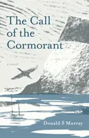 The Call of the Cormorant - Donald S Murray