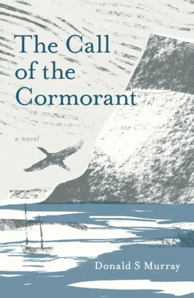 The Call of the Cormorant - Donald S Murray