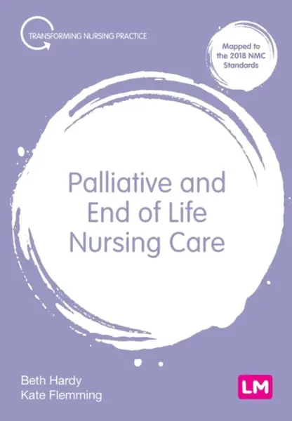 Palliative and End of Life Nursing Care - Beth Hardy, Kate Flemming
