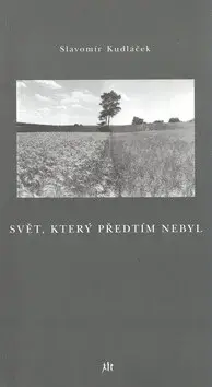 Svět, který předtím nebyl - Slavomír Kudláček