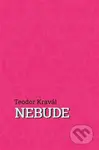 Nebude - Teodor Kravál