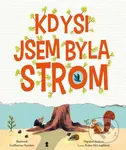 Kdysi jsem byla strom - Eoin McLaughlin, Guilherme Karsten (ilustrátor) - kniha z kategorie Pohádky