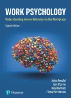 Work Psychology - John Arnold, Fiona Patterson, Ray Randall, Iain Coyne