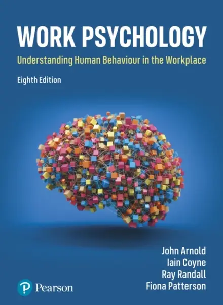 Work Psychology - John Arnold, Fiona Patterson, Ray Randall, Iain Coyne