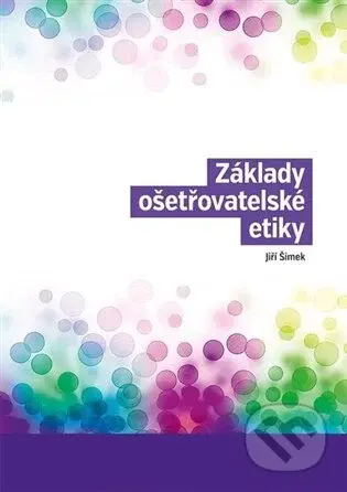 Základy ošetřovatelské etiky - Jiří Šimek