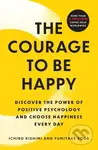 Courage to Be Happy (Discover the Power of Positive Psychology and Choose Happiness Every Day) - kniha z kategorie Filozofie