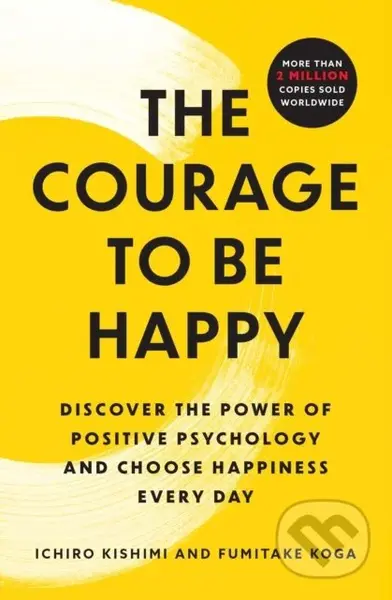 Courage to Be Happy (Discover the Power of Positive Psychology and Choose Happiness Every Day) - kniha z kategorie Filozofie