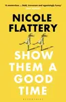 Show Them a Good Time - Nicole Flattery