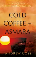 Cold Coffee in Asmara - Andrew Goss