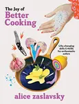 The Joy of Better Cooking - Alice Zaslavsky