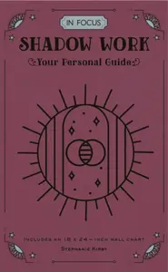 In Focus Shadow Work - Stephanie Kirby