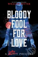 Bloody Fool For Love (A Spike Prequel) - William Ritter - kniha z kategorie Pro děti